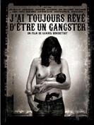 J’ai toujours rêvé d'être un gangster